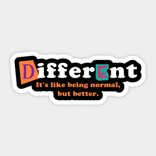 Different - iys like being normal, but better. Sticker